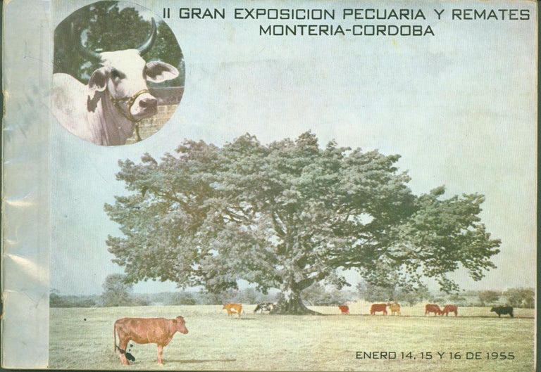 Item #273939 Il Gran Exposicion Pecuaria y Remates, Monteria-Cordoba, Enero 14, 15, y 165 de 1955. Jose M. de Vivero, president.