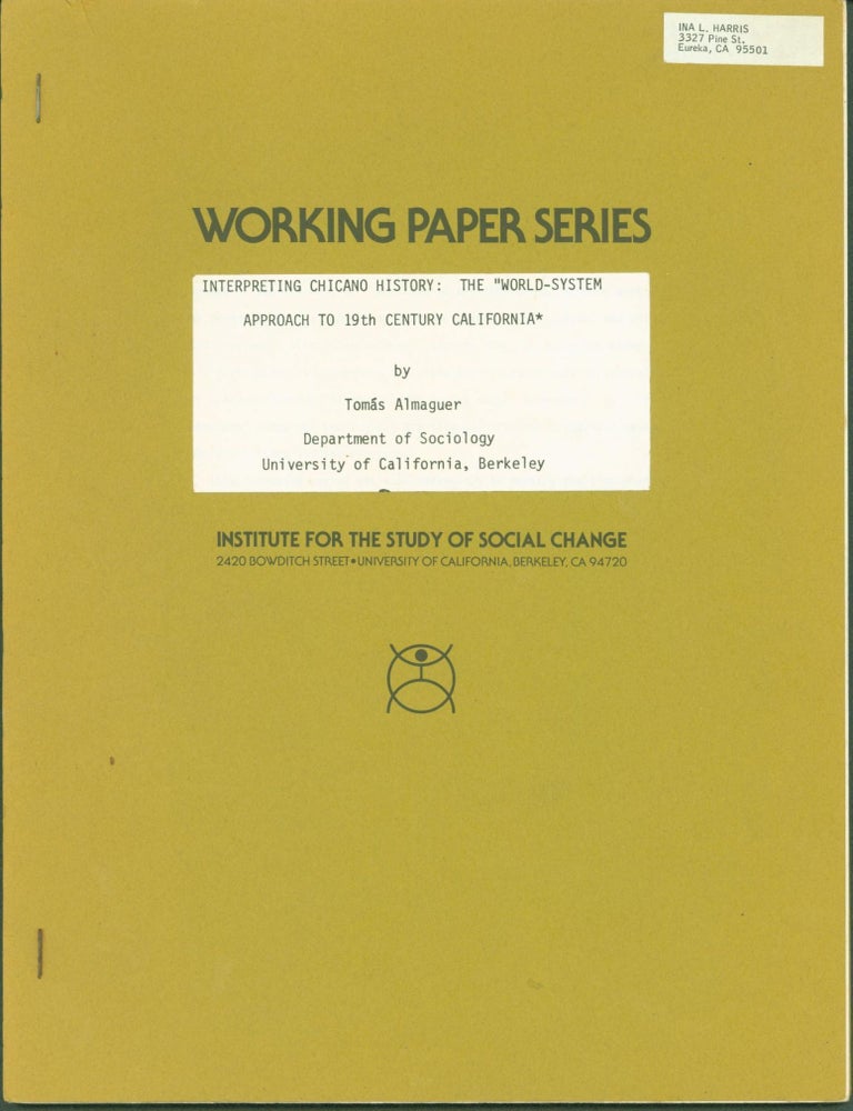 Item #273943 Interpreting Chicano History: The 'World-System Approach to 19th Century California'. Tomas Almaguer.