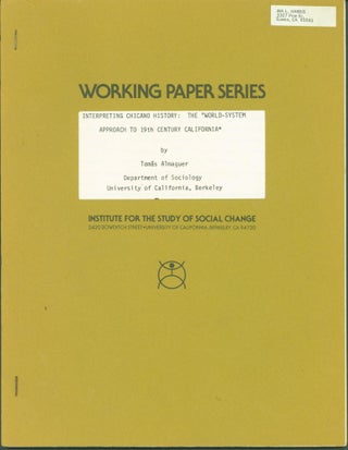 Item #273943 Interpreting Chicano History: The 'World-System Approach to 19th Century...