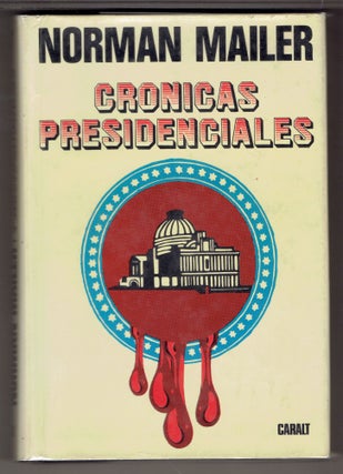 Item #273993 Cronicas Presidenciales [The Presidential Papers in Spanish]. Norman Mailer