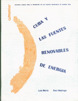 Item #274040 Cuba y las Fuentes Renovables de Energia. Luis Berriz, Emir Madruga