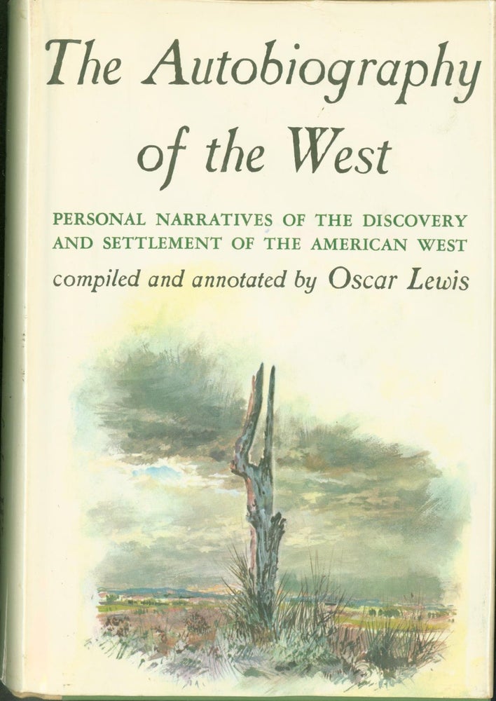 Item #274118 The Autobiography of the West: Personal Narratives of the Discovery and Settlement of the American West. Oscar Lewis.