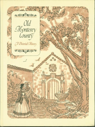 Item #274195 Old Monterey County: A Pictorial History. Robert B. Johnston