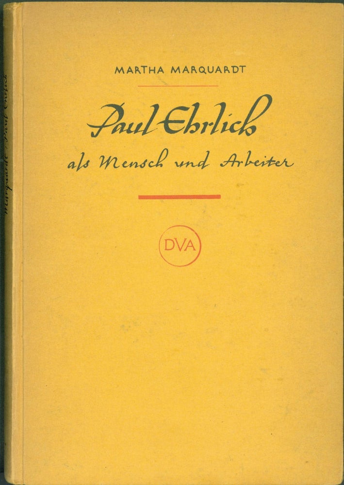 Item #274439 Paul Ehrlich als Mensch und Arbeiter. Erinnerungen aus dreizen Jahren seines Lebens (1902-1915). Martha Marquardt.