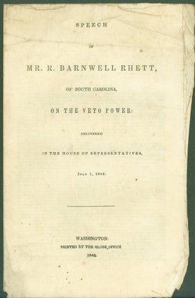 Item #274457 Speech of Mr. R. Barnwell Rhett, of South Carolina, On the Veto Power. Delivered in...