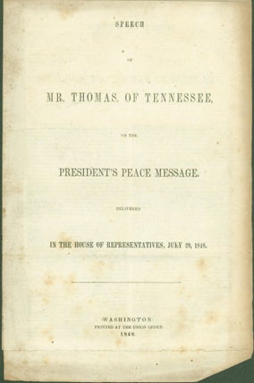 Item #274490 Speech of Mr. (James H.) Thomas, of Tennessee, on The President's Peace Message....