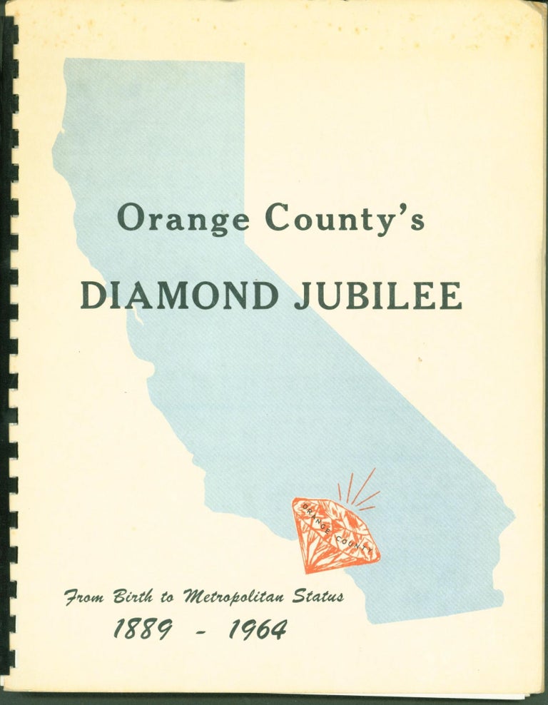 Item #274553 Orange County's Diamond Jubilee; From Birth to Metropolitan Status, 1889-1964
