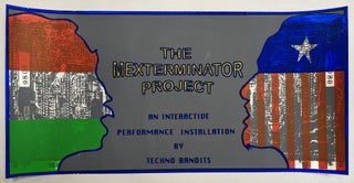 Item #274602 The Mexterminator Project: An Interactive Performance Installation by Techno Bandits...