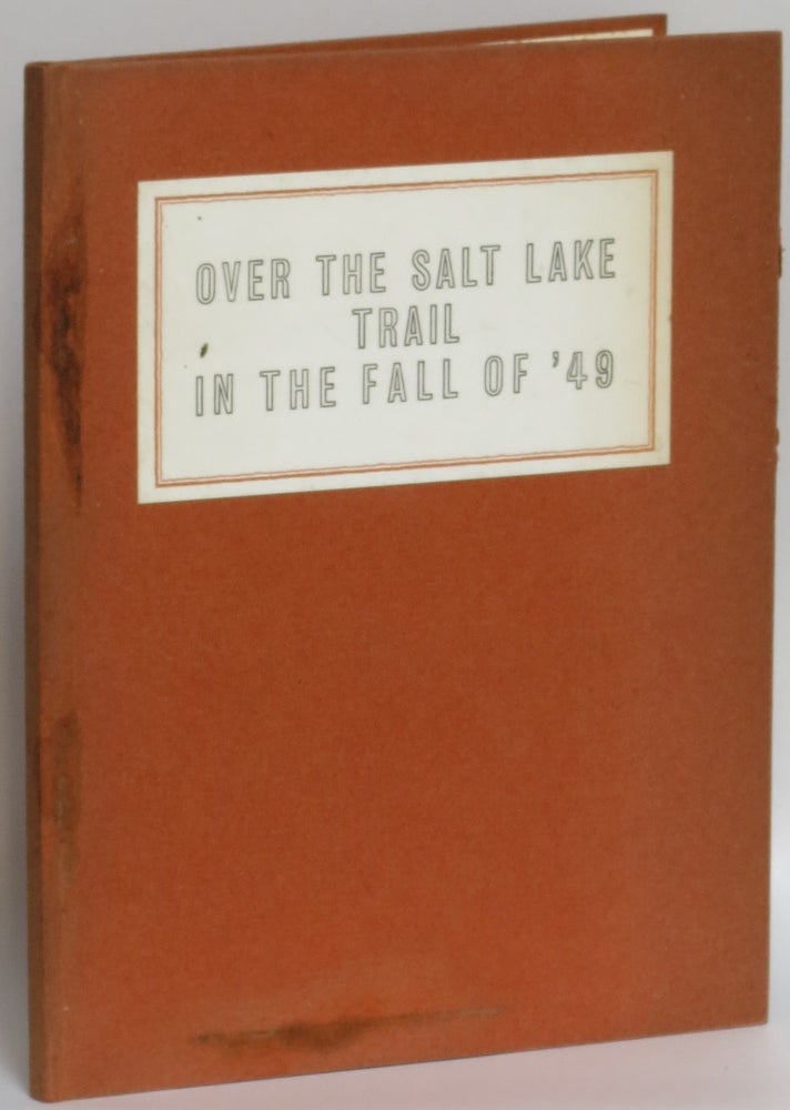 Item #274796 Over the Salt Lake Trail in the fall of '49. William B. John B. Goodman Lorton, introduction.