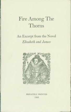 Item #274903 Fire Among the Thorns: an Excerpt from the Novel 'Elizabeth and James'. George Garrett