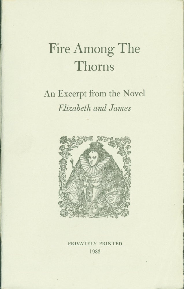 Item #274903 Fire Among the Thorns: an Excerpt from the Novel 'Elizabeth and James'. George Garrett.