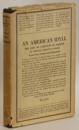 Item #274916 American Idyll: The Life of Carleton H. Parker. Carleton H. Parker, Cornelia...