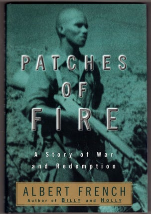Item #274968 Patches of Fire: A Story of War and Redemption. Albert French