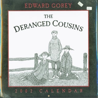 Item #274983 The Deranged Cousin. 2002 Calendar. Edward Gorey