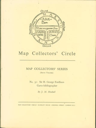 Item #275005 Sir H. George Fordham: Carto-Bibliographer. Map Collectors' Series No 51. J. M....