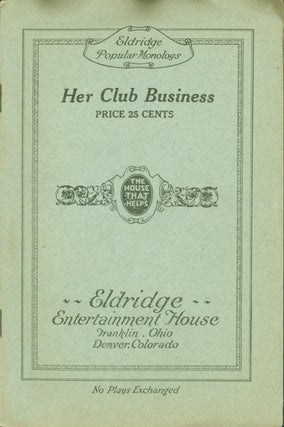 Item #275011 Her Club Business: A Monologue. Elisabeth Dimick