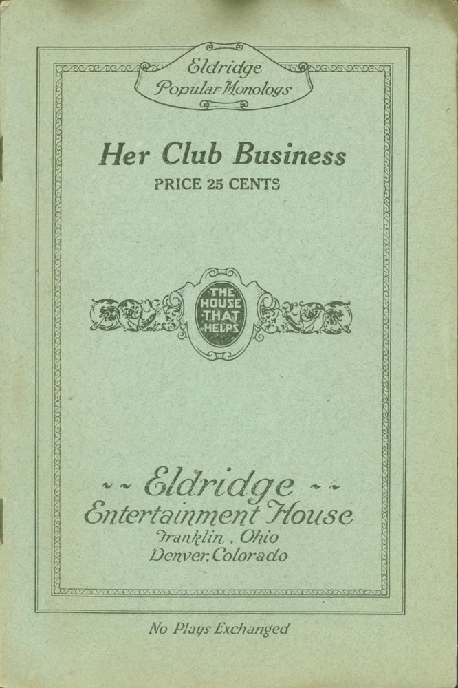 Item #275011 Her Club Business: A Monologue. Elisabeth Dimick.