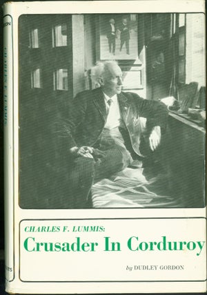 Item #275124 Charles F. Lummis: Crusader in Corduroy. Lummis, Dudley. Powell Gordon, Lawrence...