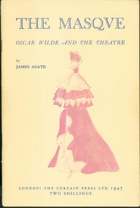 Item #275313 Oscar Wilde and the Theatre (The Masque). Oscar Wilde, James Agate