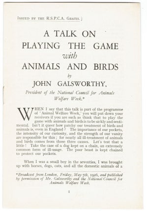 Item #275359 A Talk on Playing the Game with Animals and Birds. John Galsworthy