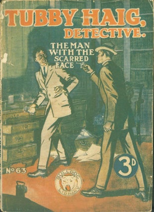 Item #275440 The Man with the Scarred Face. Tubby Haig, detective. No. 63. Bull Dog Library