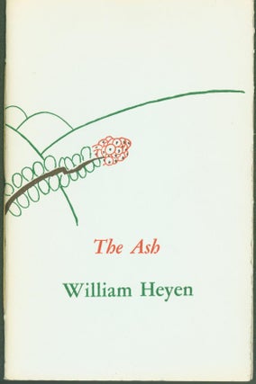 Item #275547 The Ash [Numbered copy]. William Heyen