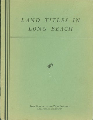 Item #275630 Land Titles in Long Beach. W. W. Robinson, preparer