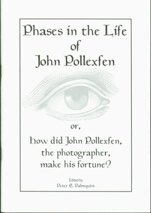 Item #275632 Phases in the life of John Pollexfen, or, How did John Pollexfen, the photographer,...