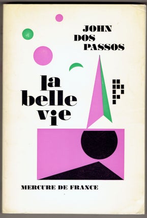 Item #275782 La belle vie (The Best Times in French). John Dos Passos