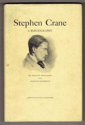 Item #276067 Stephen Crane: A Bibliography. Ames W. Williams, Vincent Starrett