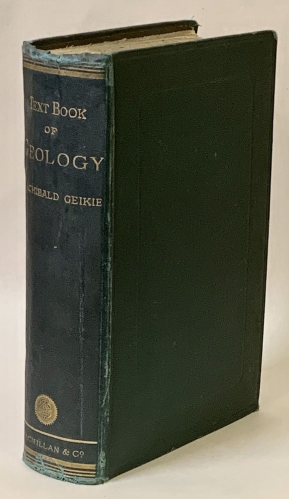 Item #276132 Text-Book of Geology (2nd Edition Revised and Enlarged). Archibald Geikie.