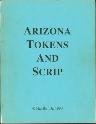 Item #276139 Arizona Tokens and Scrip. Hal Birt