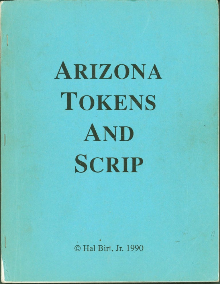 Item #276139 Arizona Tokens and Scrip. Hal Birt.