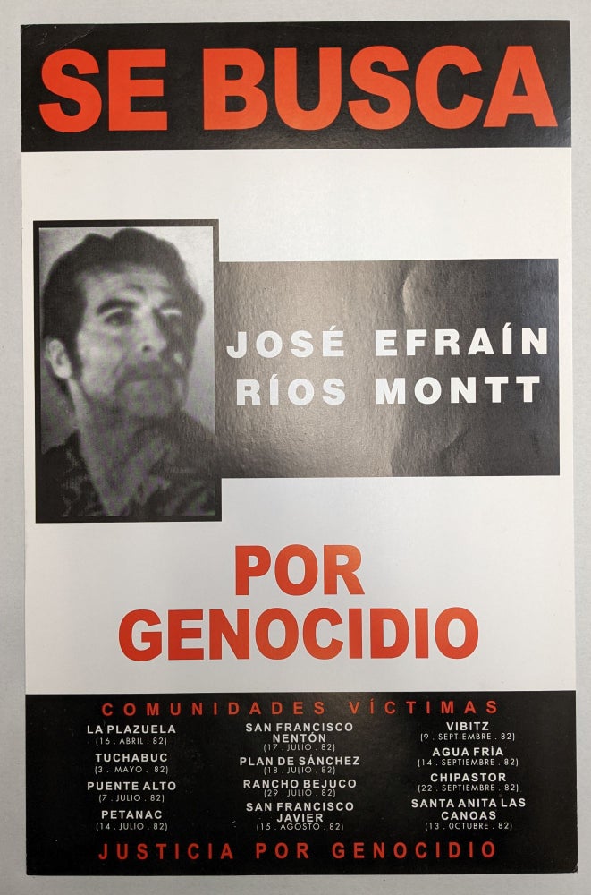 Item #276500 Se Busca Jose Efrain Rios Montt Por Genocidio (poster). Comunidades Victimas Justicia por Genocidio.
