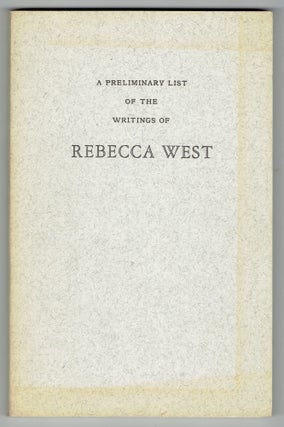 Item #276612 A Preliminary List of the Writings of Rebecca West, 1912-1951. G. Evelyn Hutchinson