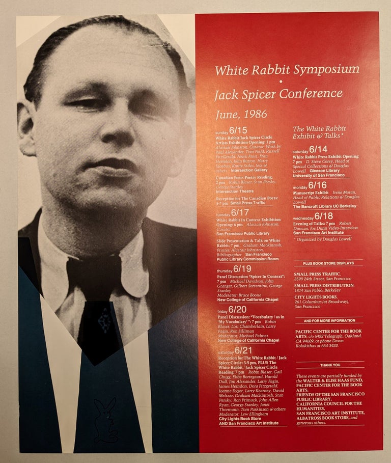 Item #278069 White Rabbit Symposium / Jack Spicer Conference, June 1986. Jack Spicer, Walter, Pacific Center for the Book Elise Haas Fund, California Council for the Humanities, Albatross Book Store, S. F. Art Institute, Friends of S. F. Public Library, sponsors.