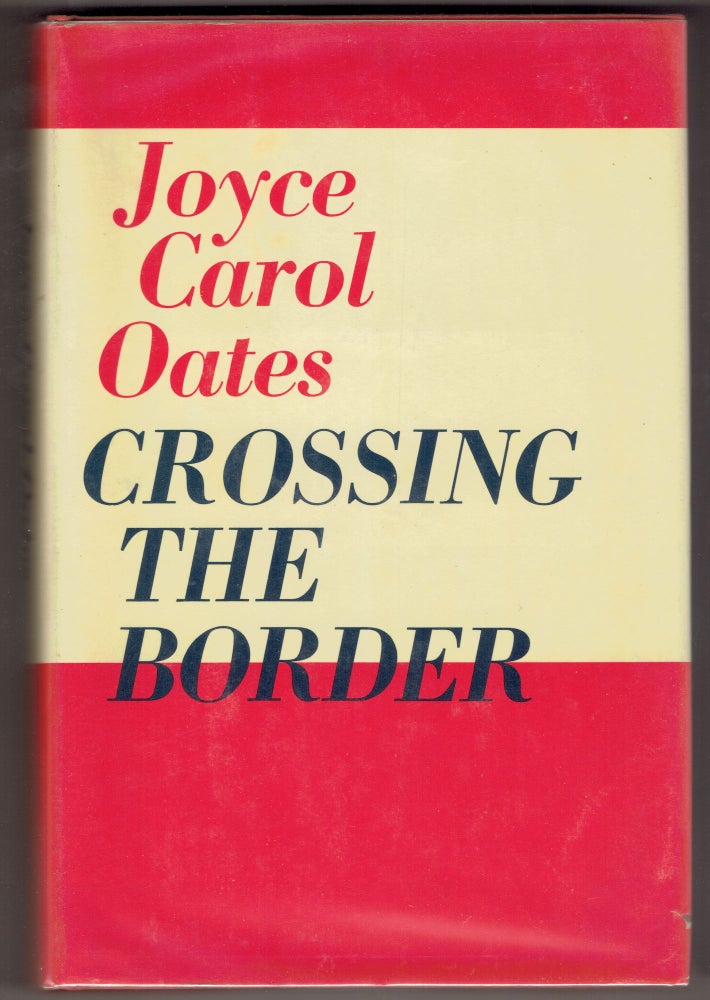 Item #278463 Crossing the Border: Fifteen Tales. Joyce Carol Oates.