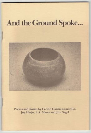 Item #278504 And the Ground Spoke: Poems and Stories. Cecilio Garcia-Camarillo, Joy Harjo, E. A....