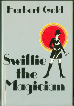 Item #278594 Swiftie the Magician: A novel. Herbert Gold
