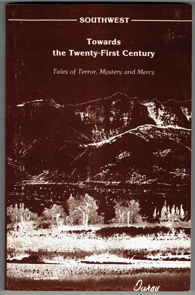 Item #278938 Southwest: Towards the Twenty-First Century, Tales of Terror, Mystery, and Mercy. Karl Kopp, Jane Kopp.