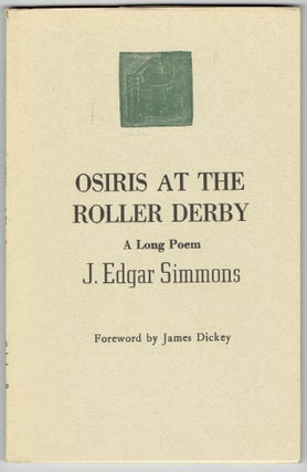 Item #278951 Osiris at the Roller Derby. J. Edgar Simmons, James Dickey