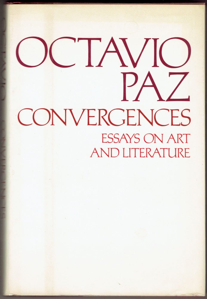 Item #279218 Convergences: Essays on Art and Literature. Octavio Paz.