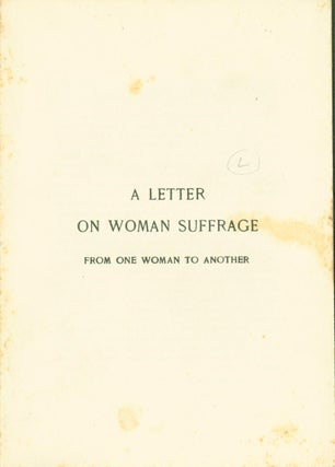 Item #279391 A Letter on Woman Suffrage from One Woman to Another. ilder, de K., elena
