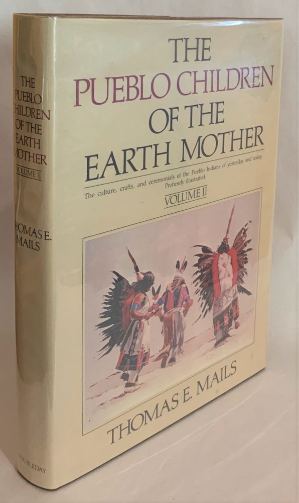 Item #279515 The Pueblo Children of the Earth Mother, Volume II. Thomas E. Mails.
