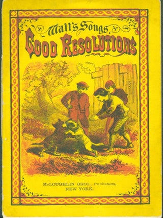 Item #279524 Watt's Songs Good Resolutions. Isaac Watts