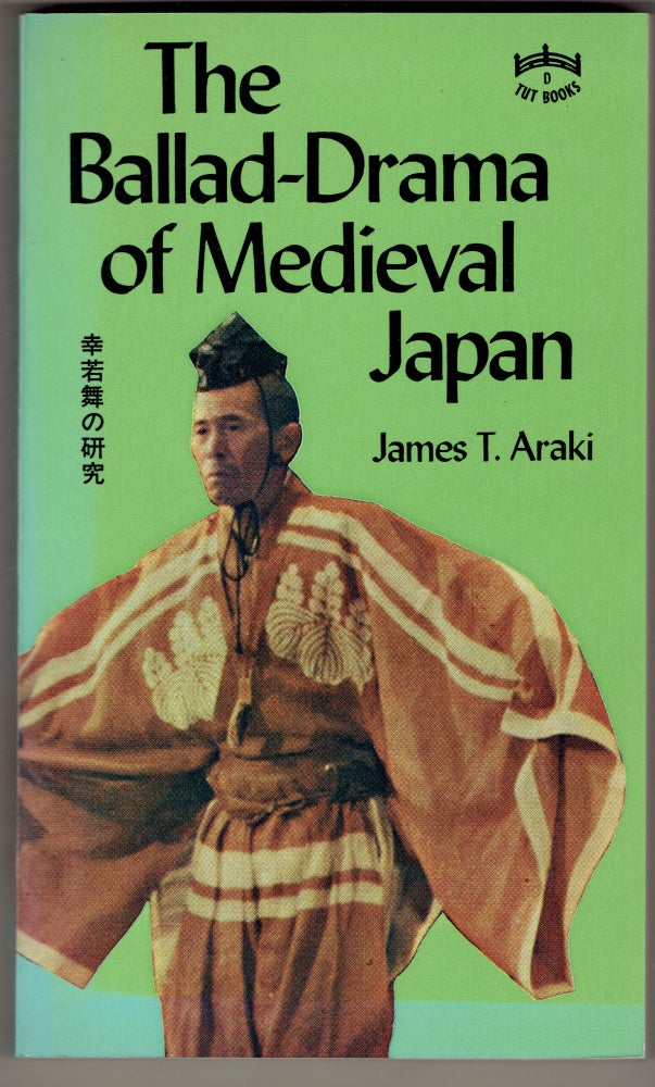 Item #279541 The Ballad-Drama of Medieval Japan (Tut Books). James T. Araki.