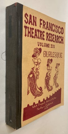 A History of Burlesque (San Francisco Theatre Research Series, Volume XIV)