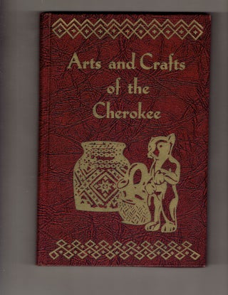 Item #279671 Arts and Crafts of the Cherokee. Rodney L. Leftwich