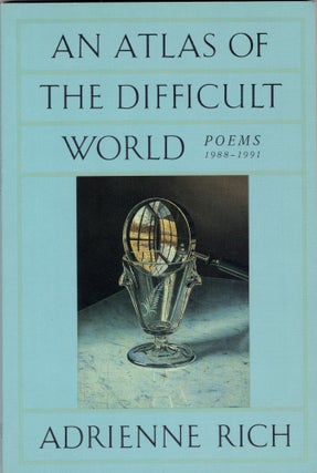 Item #280235 An Atlas of the Difficult World: Poems 1988-1991. Adrienne Rich