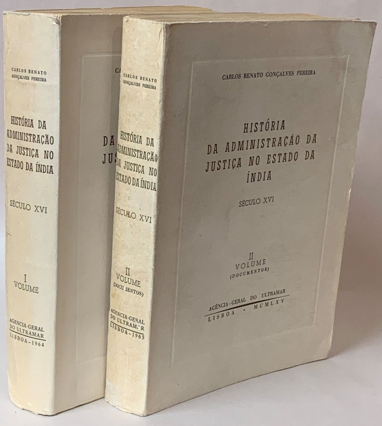 Item #280353 Historia da administracao da justica no Estado da India, seculo XVI (2 volume set). Carlos Renato Goncalves Pereira.